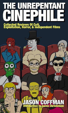 Coffman The unrepentant cinephile: collected reviews of cult, exploitation, horror, and independent films