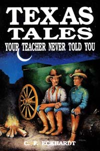 title Texas Tales Your Teacher Never Told You author Eckhardt C - photo 1