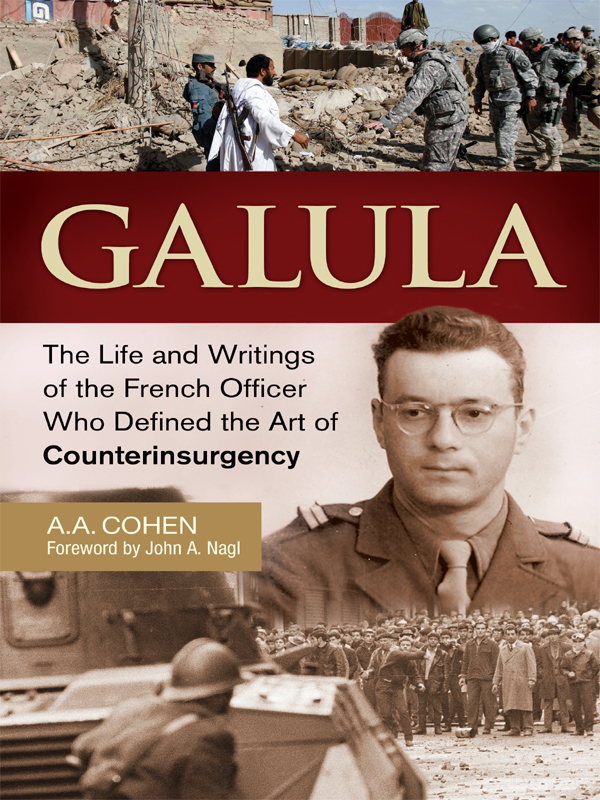 Galula The Life and Writings of the French Officer Who Defined the Art of - photo 1