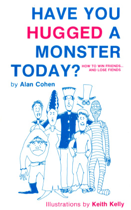 Cohen Alan - Have You Hugged a Monster Today: How to Win Friends and Lose Fiends