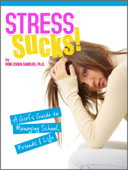 Cohn-Sandler - Stress sucks!: a girls guide to managing school, friends & life