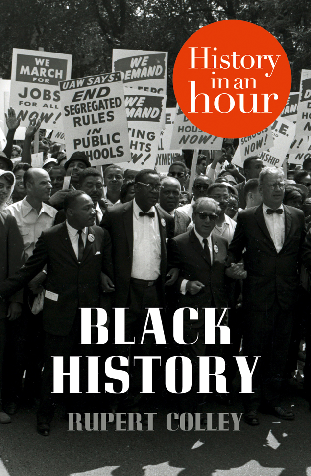 BLACK HISTORY History in an Hour Rupert Colley History in an Hour is a - photo 1