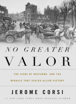 Corsi No greater valor: the siege of Bastogne and the miracle that sealed allied victory