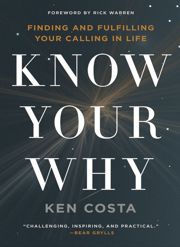 P RAISE FOR K NOW Y OUR W HY Ken Costa is one of the most dynamic and - photo 1