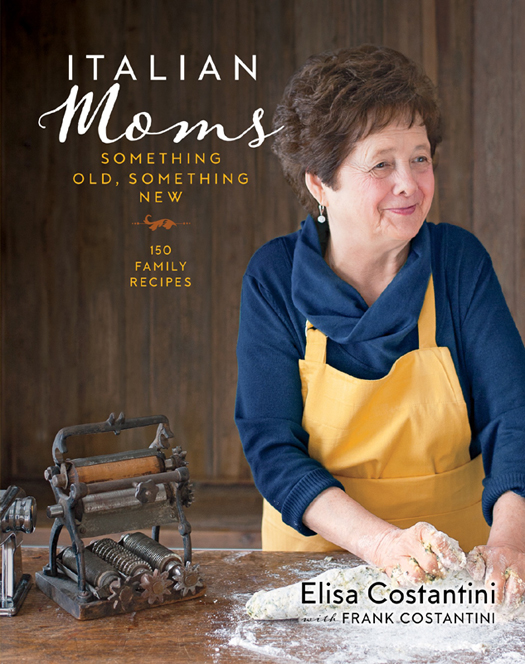 ITALIAN MOMS SOMETHING OLD SOMETHING NEW 150 Family Recipes ELISA - photo 1