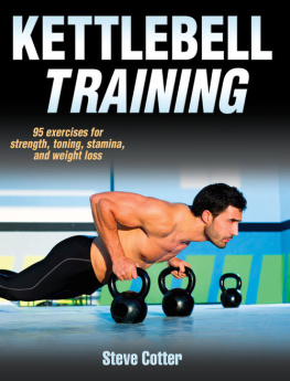 Cotter - Kettlebell training: [95 exercises for strength, toning, stamina, and weight loss]