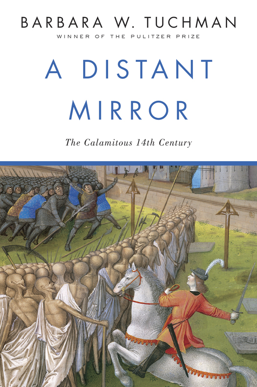 Praise for A Distant Mirror Wise witty and wonderful A great book in a great - photo 1