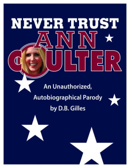 Coulter Ann H Never trust Ann Coulter: an unauthorized, autobiographical parody