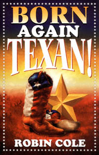 title Born Again Texan A Newcomers Guide to Texas author Cole - photo 1