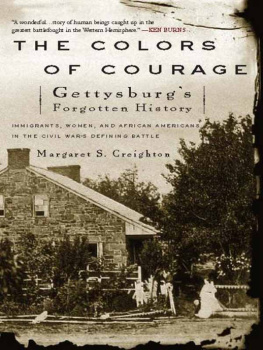 Creighton The colors of courage: Gettysburgs forgotten history: immigrants, women, and African-Americans in the Civil Wars defining battle