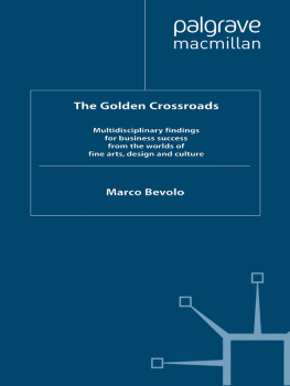 Marco Bevolo The Golden Crossroads: Multidisciplinary Findings for Business Success from the Worlds of Fine Arts, Design and Culture