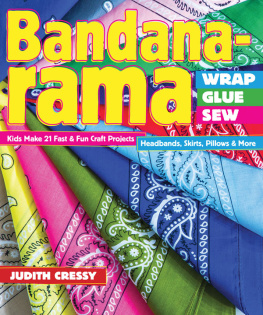 Cressy Judith - Bandana-rama: wrap, glue, sew: 21 fast & fun craft projects: headbands, skirts, pillows & more