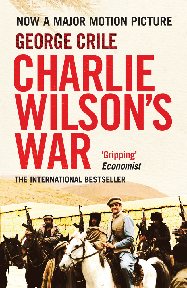 Charlie Wilsons War The Story of the Largest Covert Operation in History The - photo 1