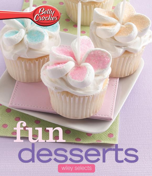 Fun Desserts Wiley Selects Copyright 2012 by General Mills Minneapolis - photo 1