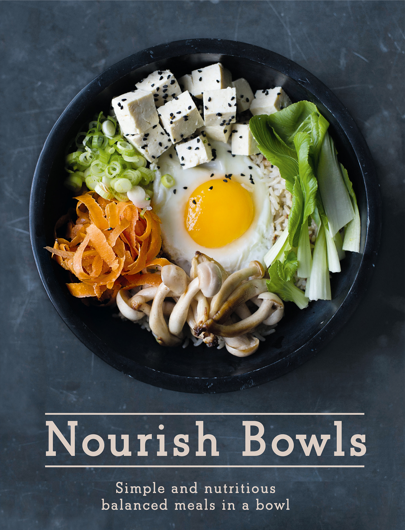 Nourish bowls simple and nutritious balanced meals in a bowl - photo 1