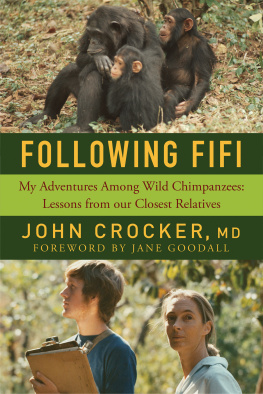 Crocker John Following Fifi: my adventures among wild chimpanzees: lessons from our closest relatives