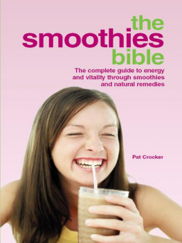 Crocker - The smoothies bible: the complete guide to energy and vitality through smoothies and natural remedies