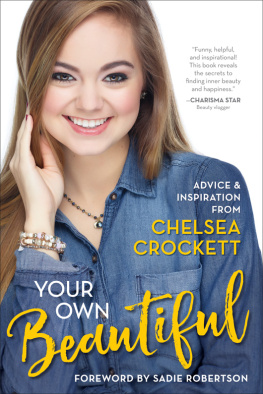 Crockett Your own beautiful: advice & inspiration from Chelsea Crockett