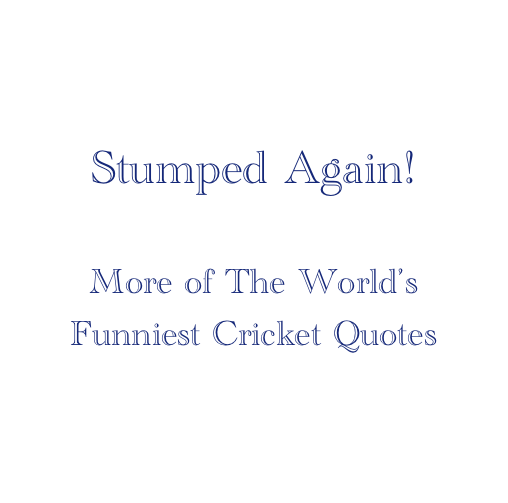 Introduction In our first compilation of cricket quotes and gaffes Stumped - photo 3