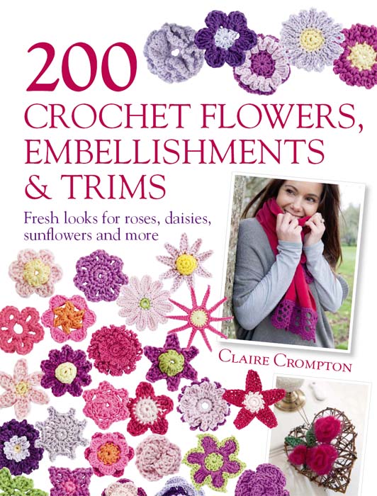 200 crochet flowers embellishments trims fresh looks for roses daisies sunflowers and more - image 1