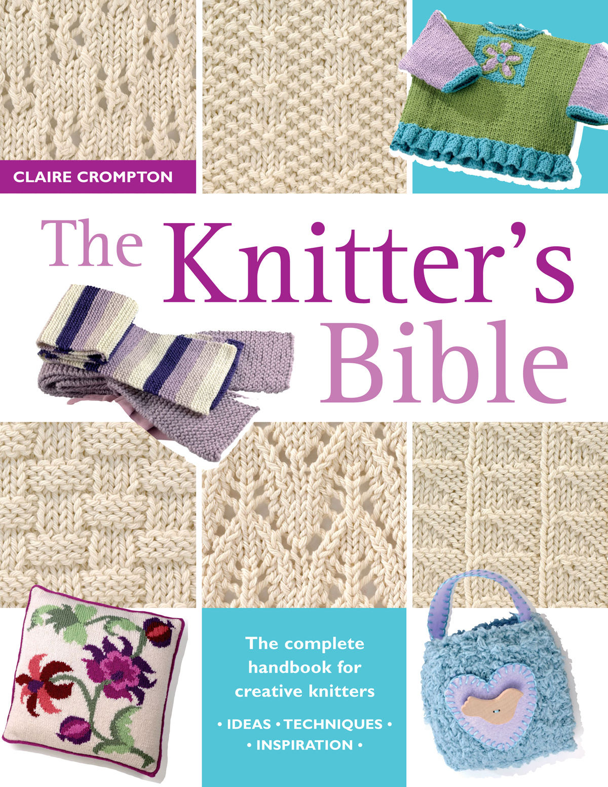 The Knitters Bible CLAIRE CROMPTON CONTENTS Getting Started This section - photo 1