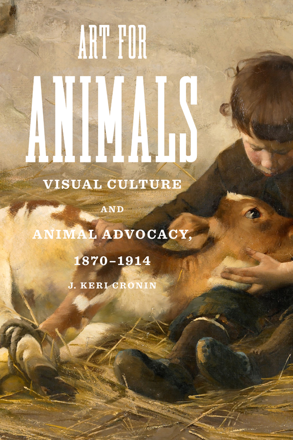 Art for Animals Nigel Rothfels General Editor ADVISORY BOARD Steve Baker - photo 1