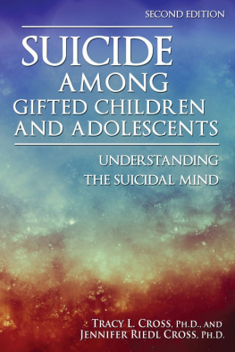 Cross Jennifer Riedl - Suicide among gifted children and adolescents: understanding the suicidal mind