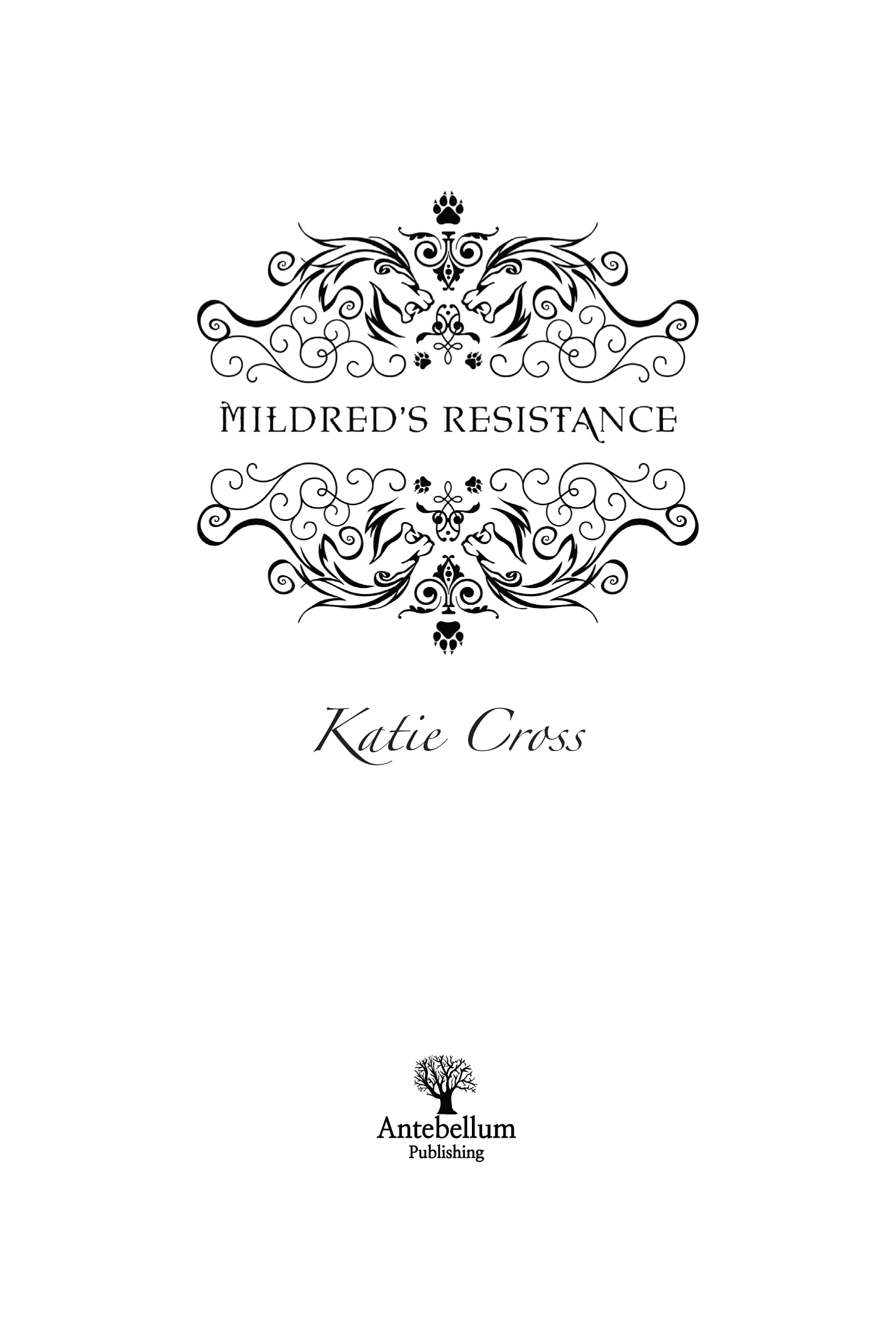 Mildreds Resistance Young Adult Fantasy Text copyright 2015 by Katie Cross - photo 2