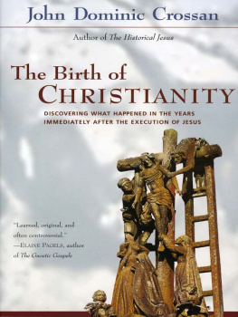 Crossan - The birth of Christianity: discovering what happened in the years immediately after the execution of Jesus