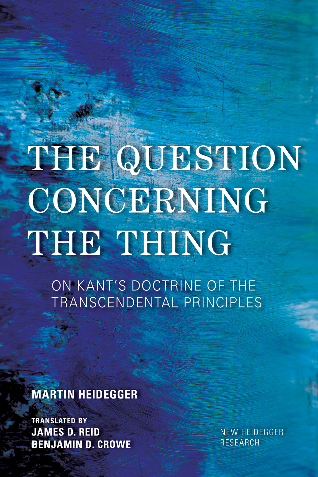 The Question Concerning the Thing New Heidegger Research Series Editors - photo 1