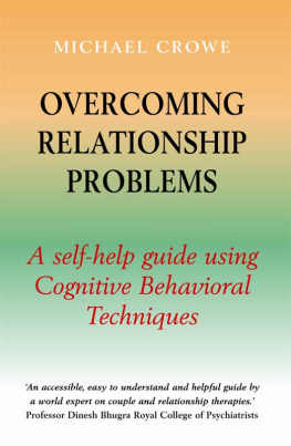 Crowe Overcoming relationship problems: a self-help guide using Cognitive Behavioral Techniques