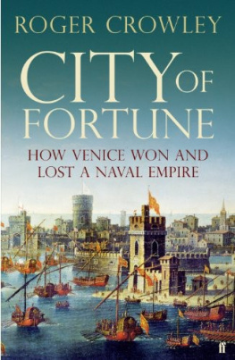 Crowley - City of fortune: how Venice won and lost a naval empire