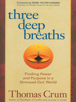 Crum - Three deep breaths: finding power and purpose in a stressed-out world