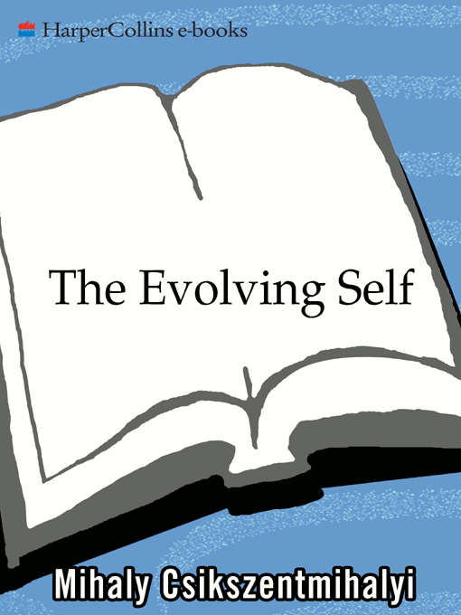 The Evolving Self A Psychology for the Third Millennium Mihaly Csikszentmihalyi - photo 1