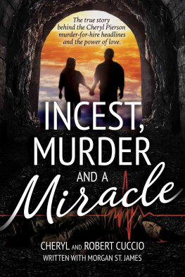 Cuccio Cheryl - Incest, Murder and a Miracle: The true story behind the Cheryl Pierson murder-for-hire headlines