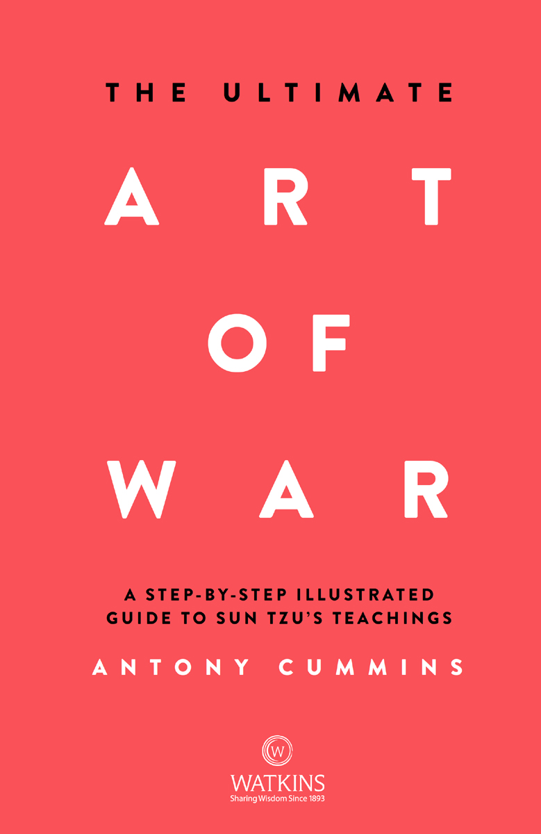 THE ULTIMATE ART OF WAR ANTONY CUMMINS First published in the UK and USA in - photo 3