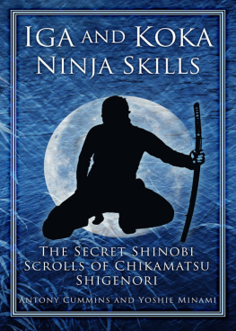 Cummins Antony Iga and Koka Ninja Skills: the secret Shinobi scrolls of Chikamatsu Shigenori