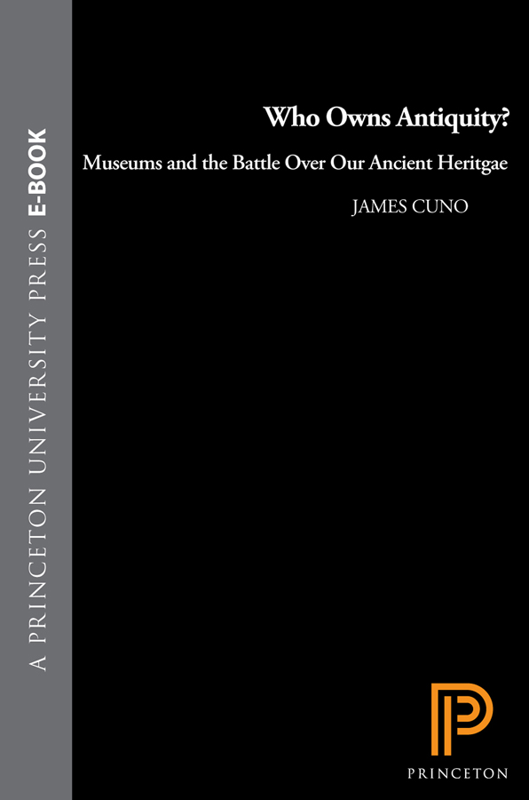 WHO OWNS ANTIQUITY James Cuno With a new afterword by the author WHO OWNS - photo 1