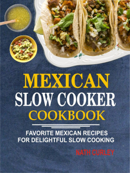 Curley - Mexican slow cooker cookbook: favorite Mexican recipes for delightful slow cooking
