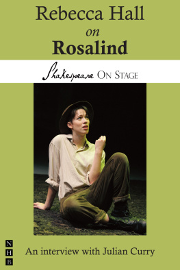 Curry Julian Rebecca Hall on Rosalind: taken from Shakespeare on stage: thirteen leading actors on thirteen key roles by Julian Curry