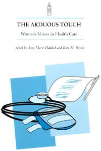 title The Arduous Touch Voices of Women in Health Care author - photo 1