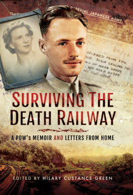 Custance Green - Surviving the Death Railway: A PoWs Memoir and Letters from Home