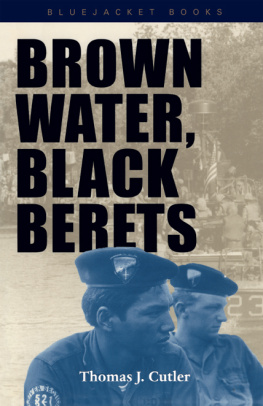 Cutler - Brown Water, Black Berets Coastal and Riverine Warfare in Vietnam