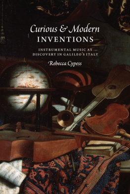 Cypess Curious and Modern Inventions: Instrumental Music as Discovery in Galileos Italy