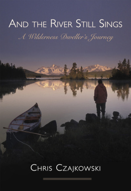 Czajkowski - And the river still sings: a wilderness dwellers journey