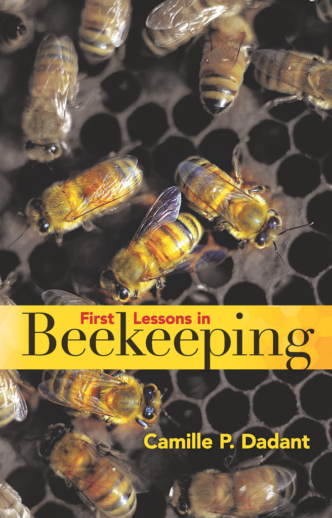 First Lessons in Beekeeping Camille P Dadant Dover Publications Inc - photo 1