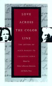 title Love Across the Color Line The Letters of Alice Hanley to Channing - photo 1
