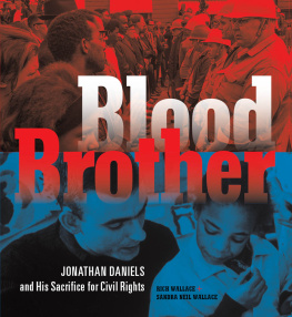 Daniels Jonathan Myrick - Blood brother: Jonathan Daniels and his sacrifice for civil rights