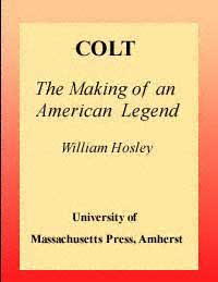 title Colt The Making of an American Legend author Hosley - photo 1