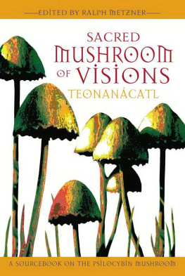 Darling Diane Sacred mushroom of visions: teonanácatl: a sourcebook on the psilocybin mushroom